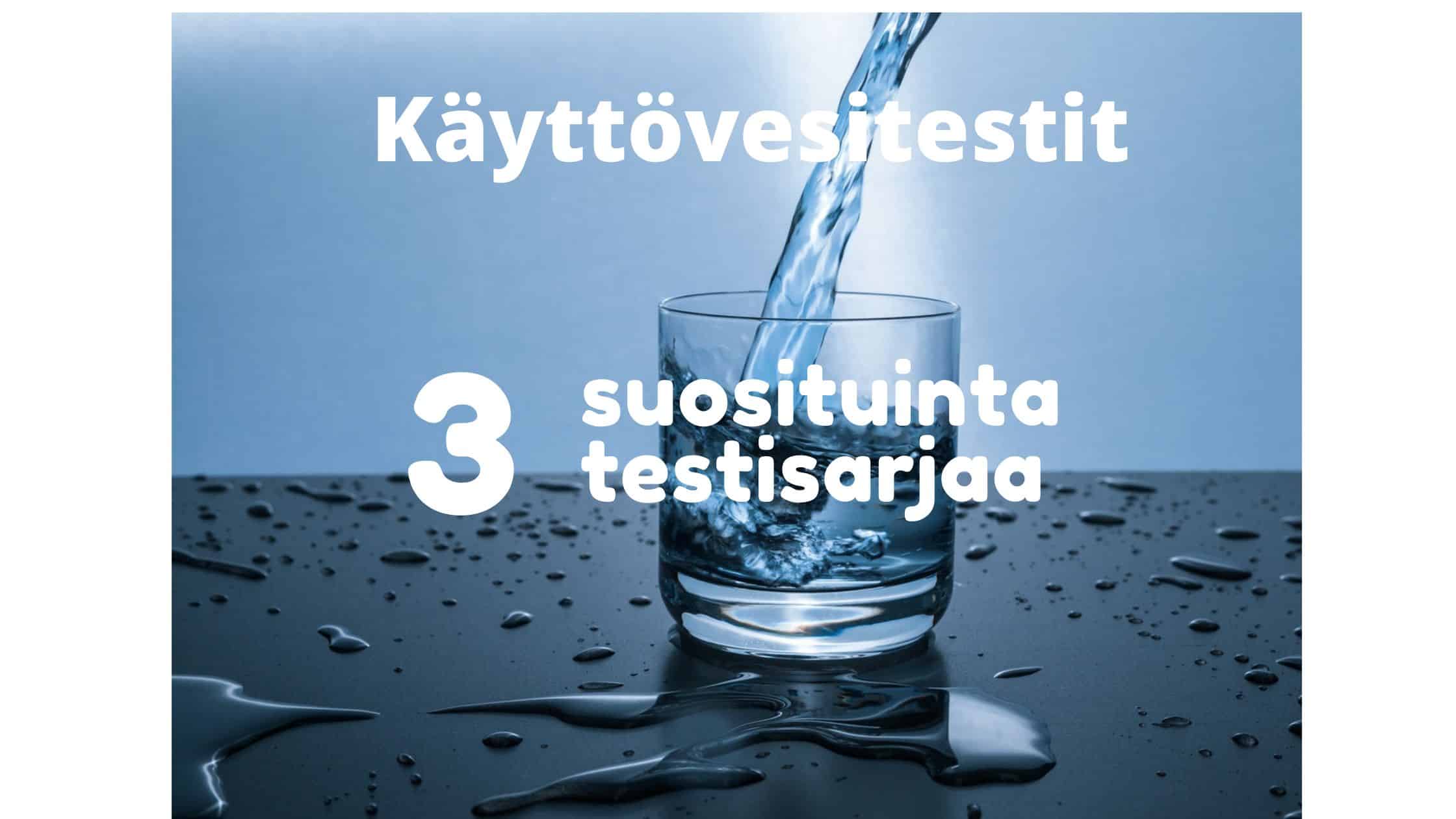 itse tehtävän käyttövesitestin valinta